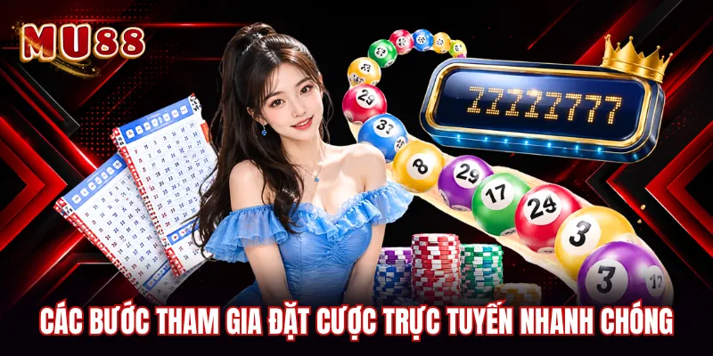 Các bước tham gia đặt cược trực tuyến nhanh chóng