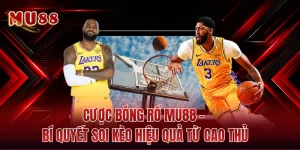 Cược Bóng Rổ MU88 - Bí Quyết Soi Kèo Hiệu Quả Từ Cao Thủ