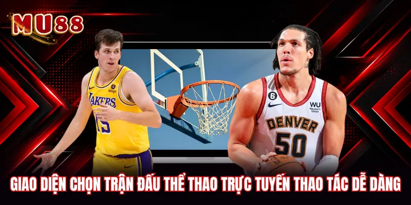 Giao diện chọn trận đấu thể thao trực tuyến thao tác dễ dàng