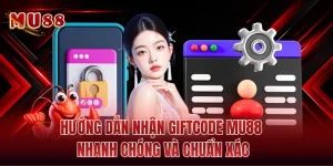 Hướng Dẫn Nhận Giftcode MU88 Nhanh Chóng Và Chuẩn Xác