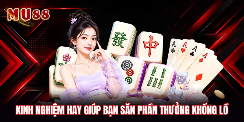 Kinh nghiệm hay giúp bạn săn phần thưởng khổng lồ