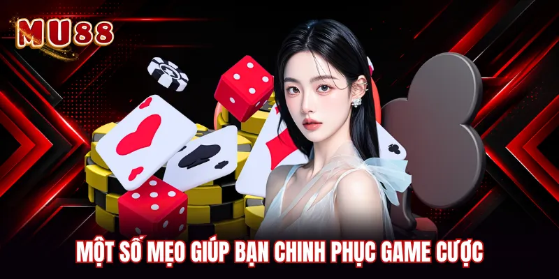 Một số mẹo giúp bạn chinh phục game cược