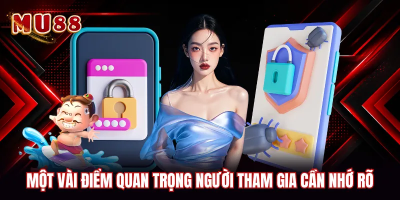 Một vài điểm quan trọng người tham gia cần nhớ rõ